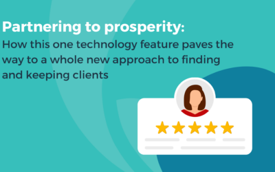 Partnering to prosperity: How this one technology feature paves the way to a whole new approach to finding and keeping clients